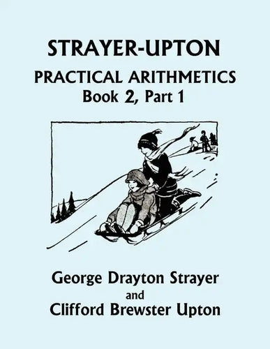 Strayer-Upton Practical Arithmetics BOOK 2, Part 1 (Yesterday's Classics) - Paperback