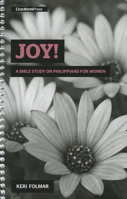 Joy!: A Bible Study on Philippians for Women - Spiral