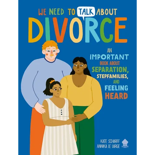 We Need to Talk about Divorce: An Important Book about Separation, Stepfamilies, and Feeling Heard - Paperback