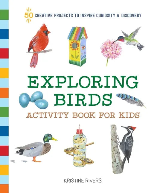 Exploring Birds Activity Book for Kids: 50 Creative Projects to Inspire Curiosity & Discovery - Paperback