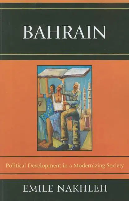 Bahrain: Political Development in a Modernizing Society - Paperback
