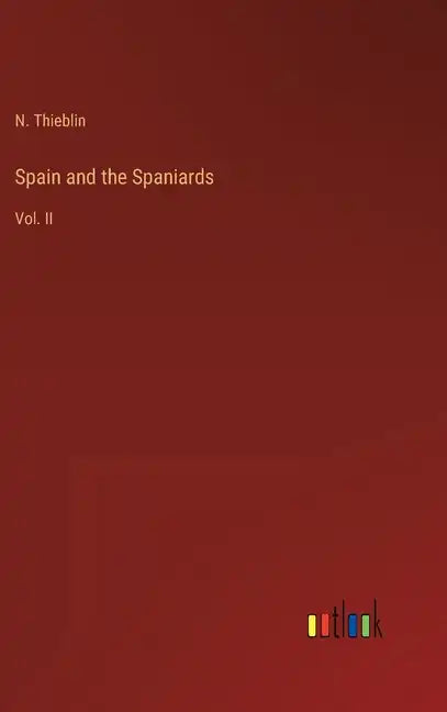 Spain and the Spaniards: Vol. II - Hardcover