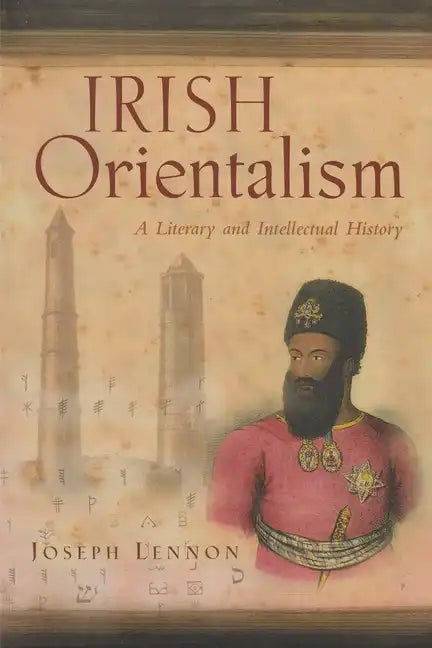 Irish Orientalism: A Literary and Intellectual History - Paperback