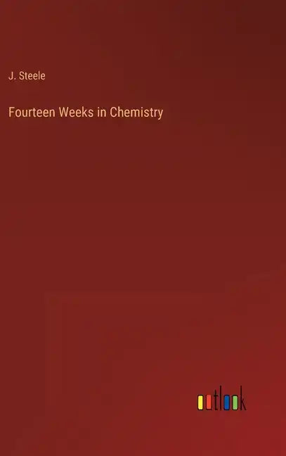 Fourteen Weeks in Chemistry - Hardcover