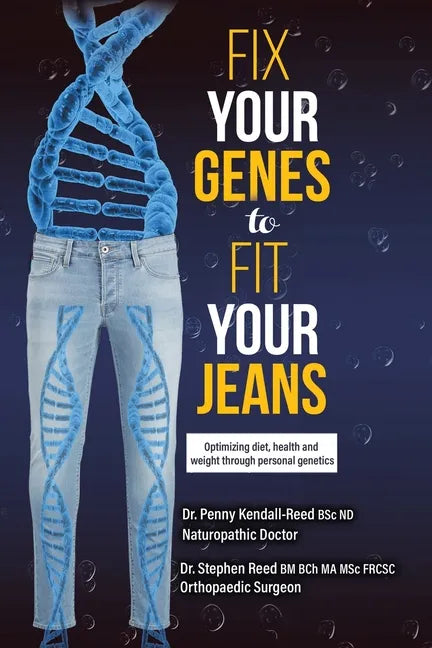 Fix Your Genes to Fit Your Jeans: Optimizing diet, health and weight through personal genetics - Paperback
