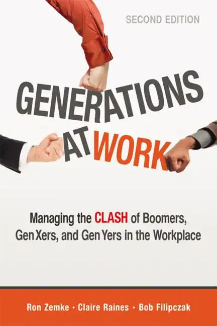 Generations at Work: Managing the Clash of Boomers, Gen Xers, and Gen Yers in the Workplace - Paperback