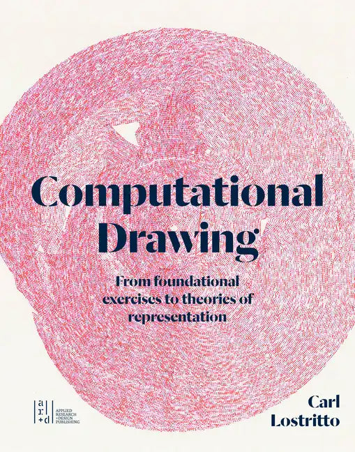 Computational Drawing: From Foundational Exercises to Theories of Representation - Paperback