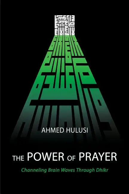 The Power of Prayer (Channeling Brain Waves Through Dhikr) - Paperback