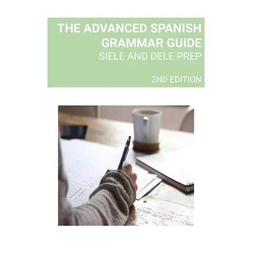 The Advanced Spanish Grammar Guide: Siele and Dele Prep - Paperback