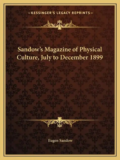 Sandow's Magazine of Physical Culture, July to December 1899 - Paperback