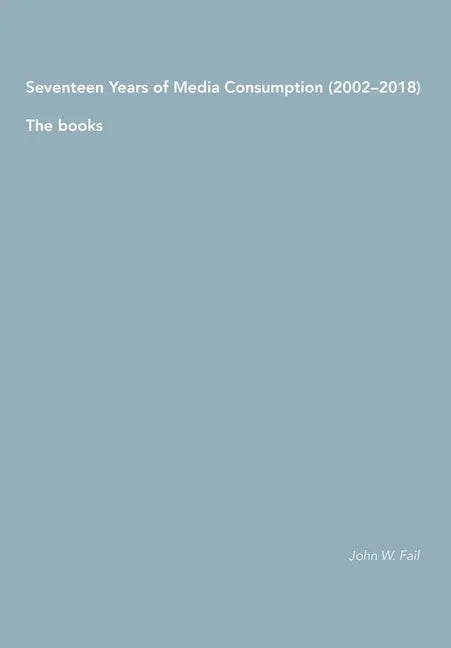 Seventeen Years of Media Consumption (2002-2018): The books - Paperback