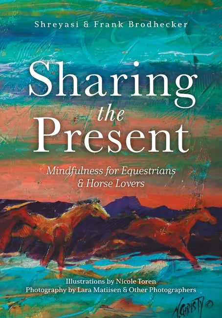 Sharing the Present: Mindfulness for Equestrians and Horse Lovers - Paperback