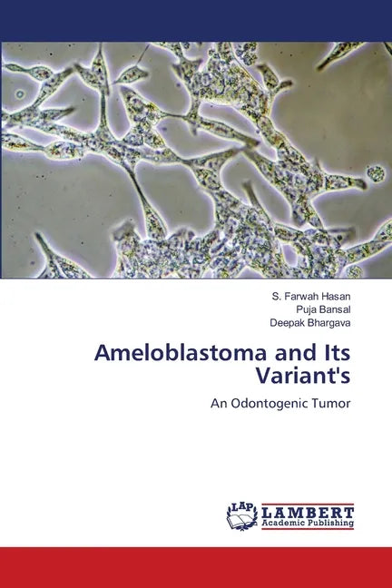 Ameloblastoma and Its Variant's - Paperback