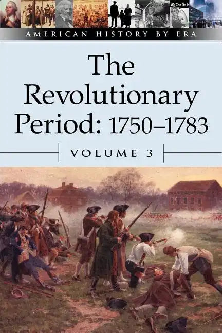 The Revolutionary Period, 1750-1783, Volume 3 - Paperback