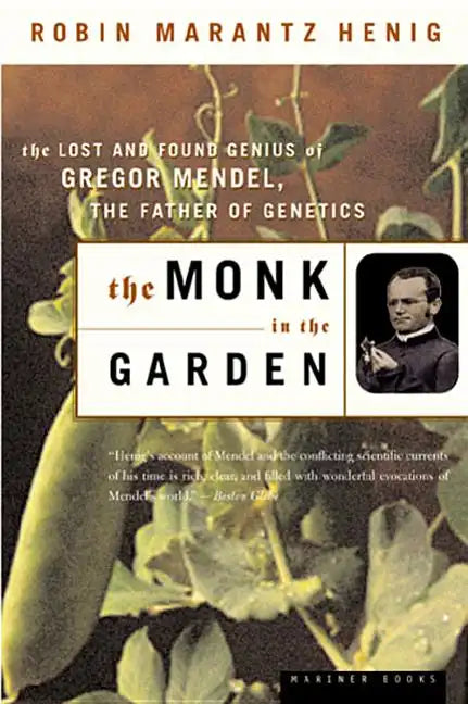 The Monk in the Garden: The Lost and Found Genius of Gregor Mendel, the Father of Genetics - Paperback