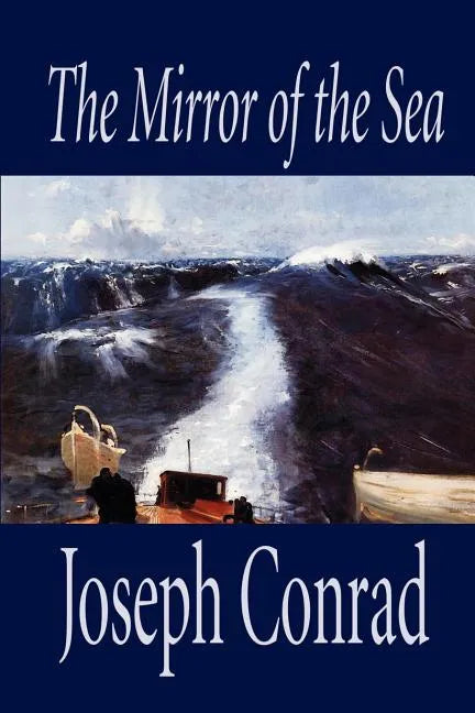 The Mirror of the Sea by Joseph Conrad, Fiction - Paperback