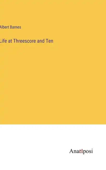 Life at Threescore and Ten - Hardcover