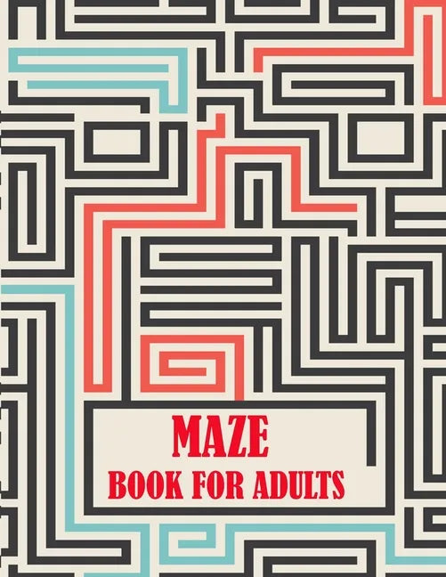 Maze Book For Adults: maze puzzles for adults, a creative maze book with fun - Paperback
