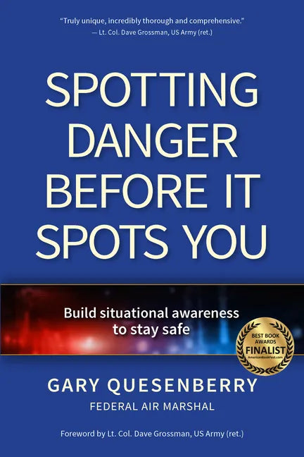 Spotting Danger Before It Spots You: Build Situational Awareness to Stay Safe - Paperback