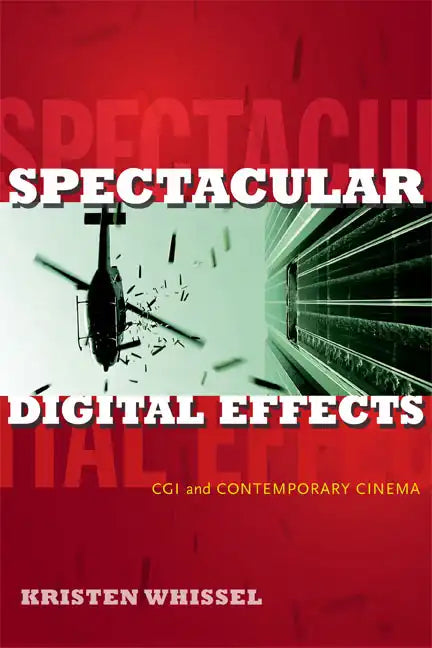 Spectacular Digital Effects: CGI and Contemporary Cinema - Paperback