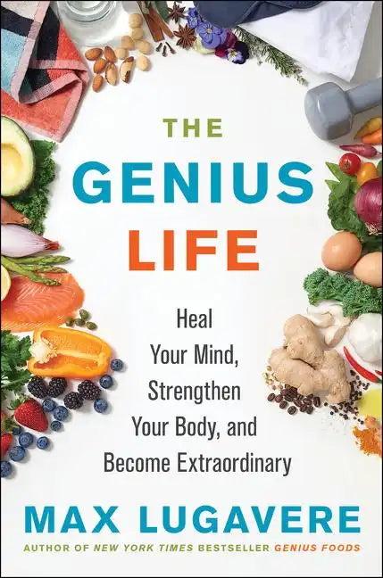 The Genius Life: Heal Your Mind, Strengthen Your Body, and Become Extraordinary - Hardcover