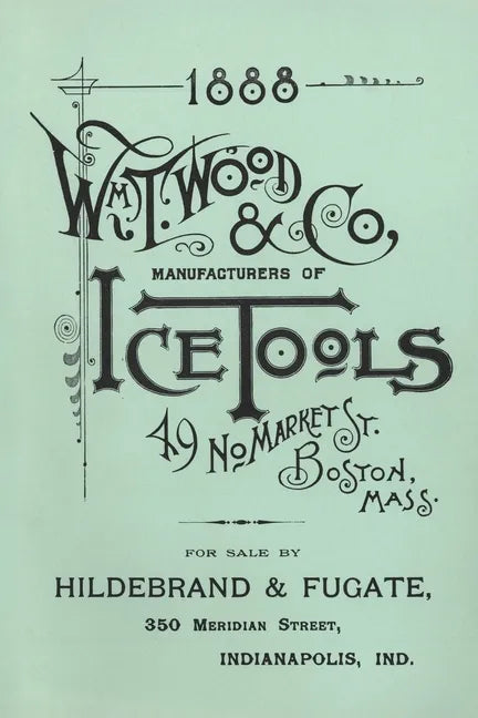 Wm. T. Wood & Co. Ice Tools 1888 - Paperback