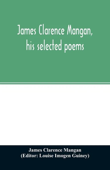James Clarence Mangan, his selected poems - Paperback