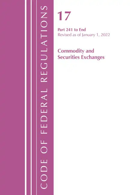 Code of Federal Regulations, Title 17 Commodity and Securities Exchanges 241 2022 - Paperback