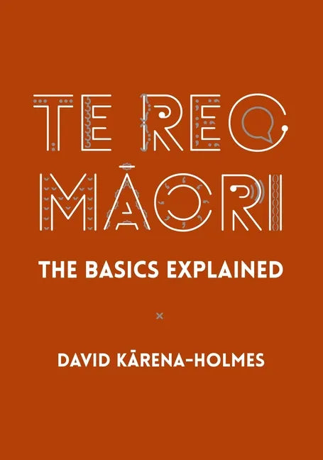 Te Reo Māori: The Basics Explained - Hardcover