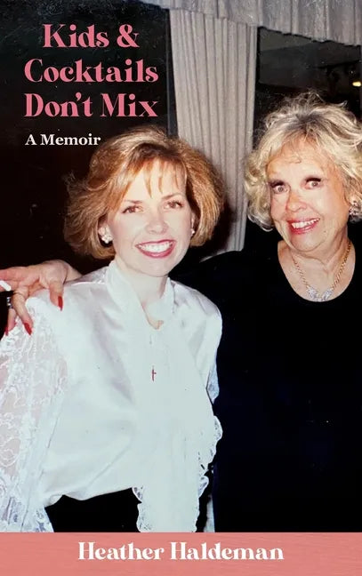 Kids and Cocktails Don't Mix: A Memoir - Hardcover