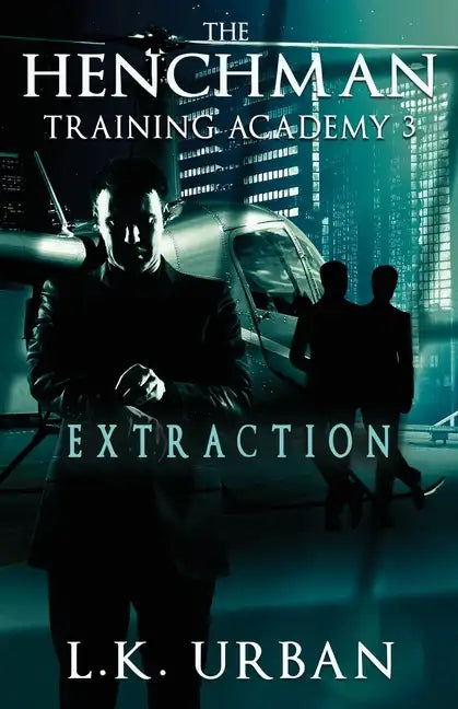 The Henchman Training Academy 3: Extraction - Paperback