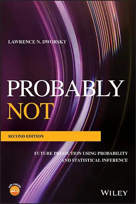 Probably Not: Future Prediction Using Probability and Statistical Inference - Paperback