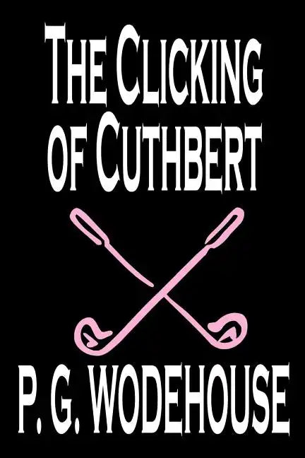 The Clicking of Cuthbert by P. G. Wodehouse, Fiction, Literary, Short Stories - Paperback