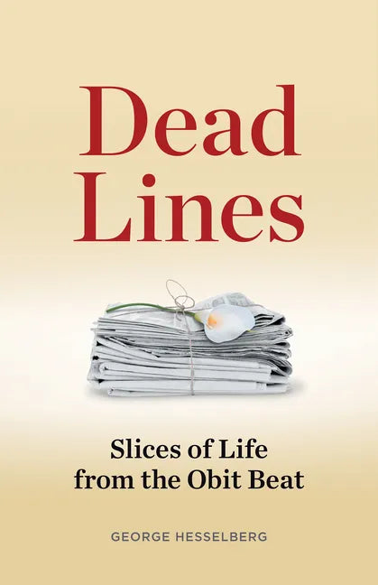 Dead Lines: Slices of Life from the Obit Beat - Paperback