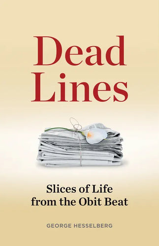 Dead Lines: Slices of Life from the Obit Beat - Paperback