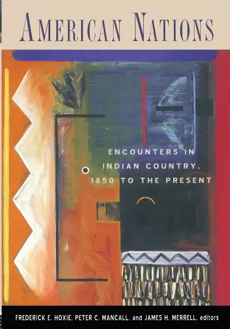 American Nations: Encounters in Indian Country, 1850 to the Present - Paperback