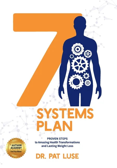 7 Systems Plan: Proven Steps to Amazing Health Transformations and Lasting Weight Loss - Hardcover