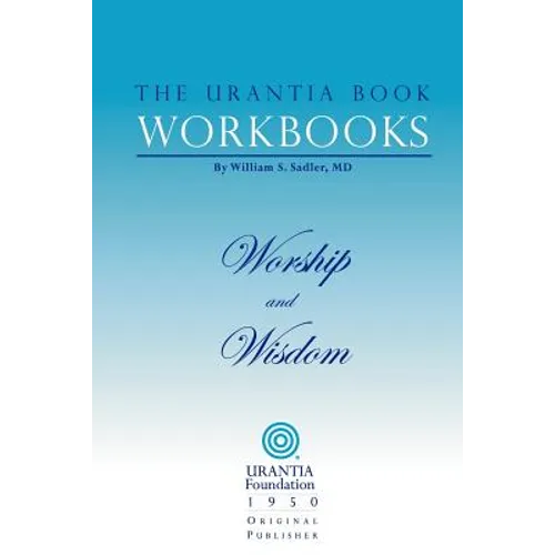 The Urantia Book Workbooks: Volume 8 - Worship and Wisdom - Paperback