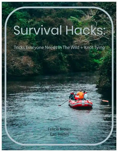 Survival Hacks: Tricks Everyone Needs in The Wild + Knot Tying - Paperback