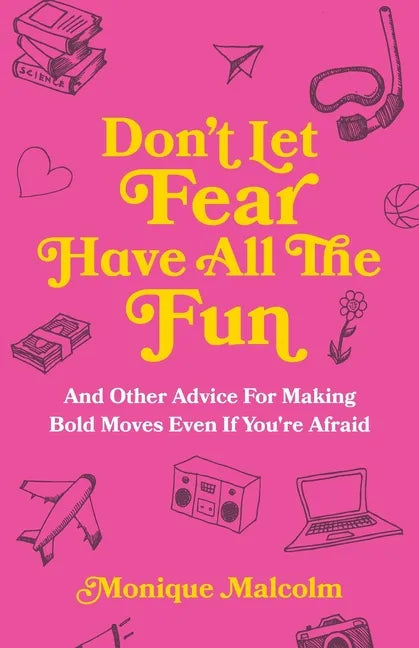 Don't Let Fear Have All The Fun: and other advice for making bold moves even if you're afraid - Paperback