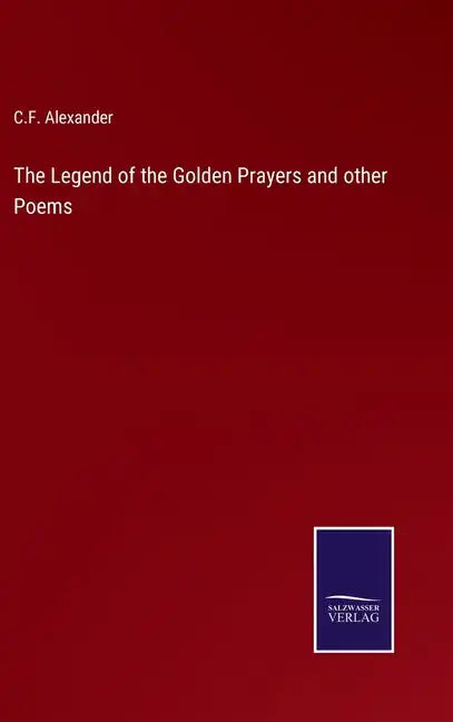 The Legend of the Golden Prayers and other Poems - Hardcover