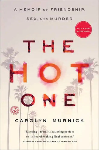 The Hot One: A Memoir of Friendship, Sex, and Murder - Paperback