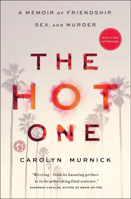 The Hot One: A Memoir of Friendship, Sex, and Murder - Paperback