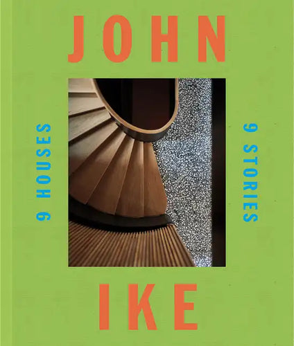 John Ike: 9 Houses/9 Stories: An Architect and His Vision - Hardcover
