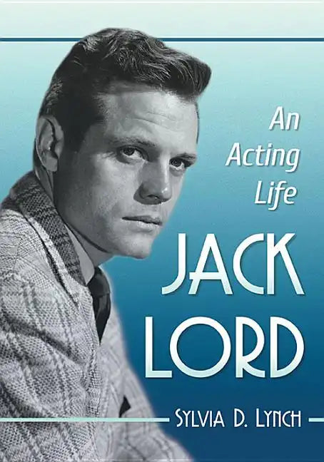 Jack Lord: An Acting Life - Paperback