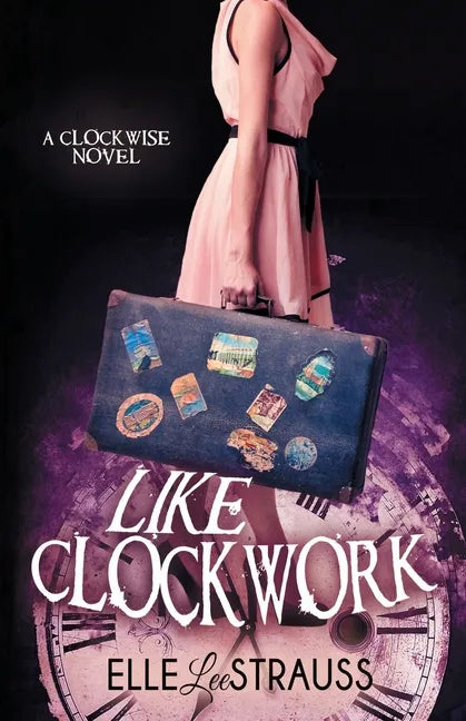 Like Clockwork: A Young Adult Time Travel Romance - Paperback