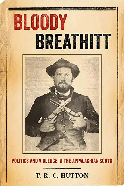 Bloody Breathitt: Politics and Violence in the Appalachian South - Paperback