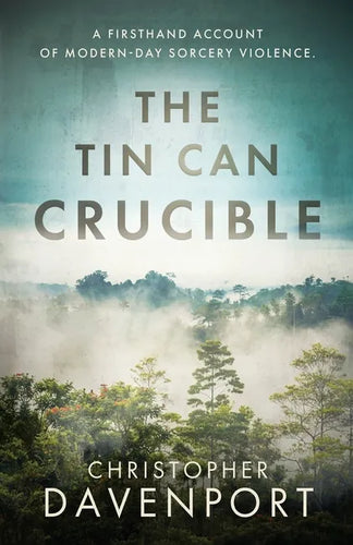 The Tin Can Crucible: A firsthand account of modern-day sorcery violence - Paperback