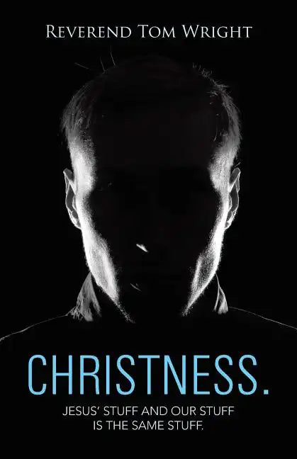 Christness.: Jesus' Stuff and Our Stuff is the Same Stuff. - Paperback