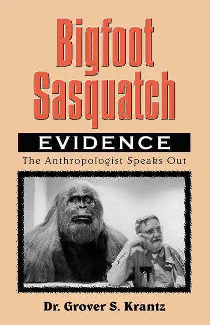 Bigfoot Sasquatch Evidence: The Anthropologist Speaks Out - Paperback
